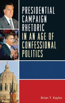 Hardcover Presidential Campaign Rhetoric in an Age of Confessional Politics Book
