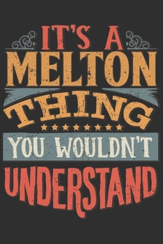 Paperback It's A Melton You Wouldn't Understand: Want To Create An Emotional Moment For A Melton Family Member ? Show The Melton's You Care With This Personal C Book