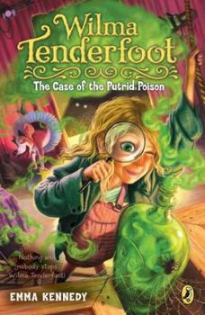 Wilma Tenderfoot and the Case of the Putrid Poison - Book #2 of the Wilma Tenderfoot