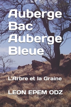 Auberge Bac Auberge Bleue: L'Arbre et la Graine (French Edition)