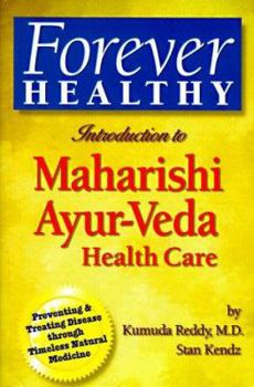 Paperback Forever Healthy: Introduction to Maharishi Ayur-Veda Health Care: Preventing and Treating Disease Through Timeless Natural Medicine Book