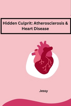 Paperback Hidden Culprit: Atherosclerosis & Heart Disease Book