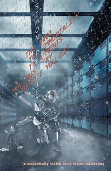 Paperback The 1001 Top Immortality Treatments You Must Try Before You Die (collected short fiction) Book