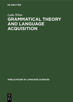 Hardcover Grammatical Theory and Language Acquisition Book