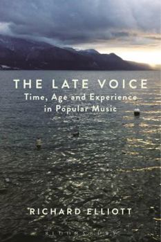 Paperback The Late Voice: Time, Age and Experience in Popular Music Book