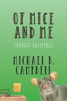 Paperback Of Mice and Me: Thought Droppings Book