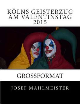 Paperback Kölns Geisterzug am Valentinstag 2015: Grossformat [German] Book