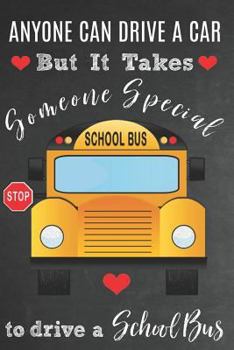 Paperback Anyone Can Drive A Car But It Takes Someone Special To Drive A School Bus: Bus Driver Appreciation Gift: Lined Journal / Notebook Book