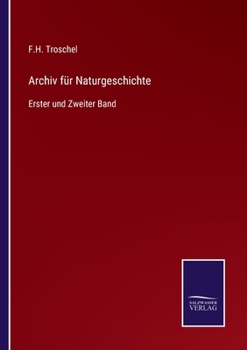 Archiv für Naturgeschichte: Erster und Zweiter Band