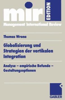 Paperback Globalisierung Und Strategien Der Vertikalen Integration: Analyse -- Empirische Befunde -- Gestaltungsoptionen [German] Book