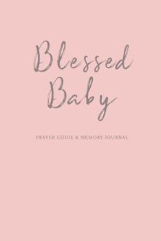 Paperback Blessed Baby: Prayer Guide and Memory Journal (Baby Girl Book) Book