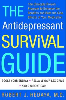 Paperback The Antidepressant Survival Guide: The Clinically Proven Program to Enhance the Benefits and Beat the Side Effects of Your Medication Book
