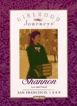 Shannon: Lost and Found, San Francisco, 1880 - Book #2 of the Girlhood Journeys: Shannon