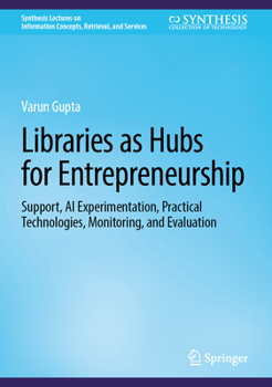 Hardcover Libraries as Hubs for Entrepreneurship: Support, AI Experimentation, Practical Technologies, Monitoring, and Evaluation Book