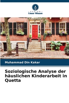 Paperback Soziologische Analyse der häuslichen Kinderarbeit in Quetta [German] Book