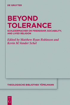 Hardcover Beyond Tolerance: Schleiermacher on Friendship, Sociability, and Lived Religion Book