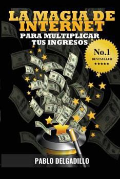 Paperback La Magia de Internet Para Multiplicar Tus Ingresos [Spanish] Book