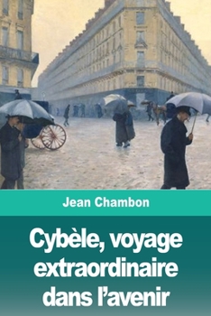 Paperback Cybèle, voyage extraordinaire dans l'avenir [French] Book