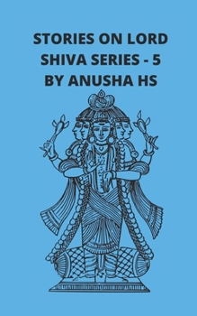 Paperback Stories on lord Shiva series - 5: From various sources of Shiva Purana Book