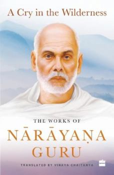 Paperback A Cry in the Wilderness: The Works of Narayana Guru Book