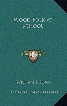 Wood Folk at School. Wood Folk Series Book Four - Book #4 of the Wood Folk
