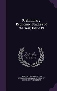 Hardcover Preliminary Economic Studies of the War, Issue 19 Book