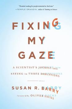 Paperback Fixing My Gaze: A Scientist's Journey Into Seeing in Three Dimensions Book