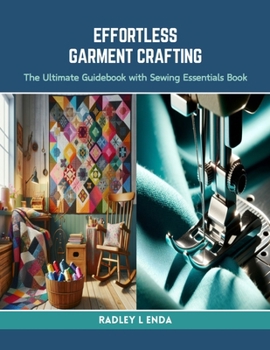 Paperback Effortless Garment Crafting: The Ultimate Guidebook with Sewing Essentials Book