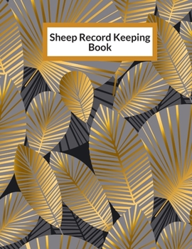 Paperback Sheep Record Keeping Book: Sheep Flock Record Book Keeping - Sheep Birth, Health Tracker, Breeding & Death Logbook - Sheep Inventory Journal Book