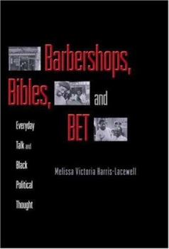 Hardcover Barbershops, Bibles, and BET: Everyday Talk and Black Political Thought Book
