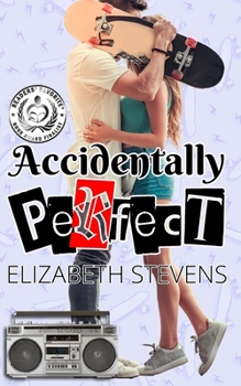 Accidentally Perfect - Book #1 of the Accidentally Perfect