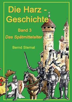 Paperback Die Harz - Geschichte 3: Das Spätmittelalter [German] Book