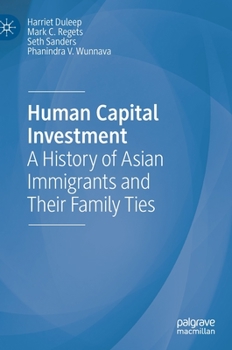 Hardcover Human Capital Investment: A History of Asian Immigrants and Their Family Ties Book