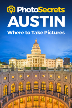 Paperback Photosecrets Austin: Where to Take Pictures: A Photographer's Guide to the Best Photo Spots Book