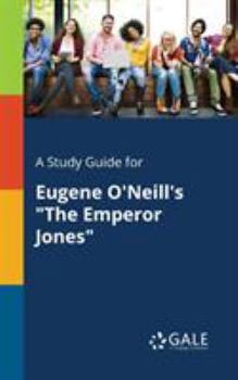 Paperback A Study Guide for Eugene O'Neill's "The Emperor Jones" Book