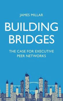 Paperback Building Bridges: The Case for Executive Peer Networks Book