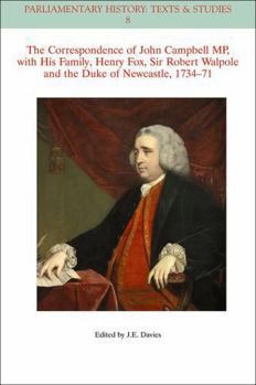 Paperback The Correspondence of John Campbell Mp, with His Family, Henry Fox, Sir Robert Walpole and the Duke of Newcastle 1734 - 1771 Book