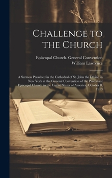 Hardcover Challenge to the Church: A Sermon Preached in the Cathedral of St. John the Divine in New York at the General Convention of the Protestant Epis Book