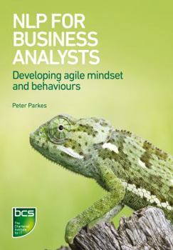 Paperback Nlp for Business Analysts: Developing Agile Mindset and Behaviours Book
