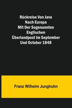 Paperback Rückreise von Java nach Europa mit der sogenannten englischen Überlandpost im September und October 1848 [German] Book