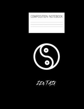 zen task Composition Notebook: Composition Zen Ruled Paper Notebook to write in (8.5'' x 11'') 120 pages