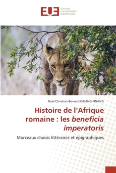 Paperback Histoire de l'Afrique romaine: les beneficia imperatoris [French] Book