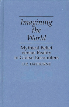 Hardcover Imagining the World: Mythical Belief versus Reality in Global Encounters Book