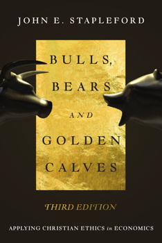 Paperback Bulls, Bears and Golden Calves: Applying Christian Ethics in Economics Book