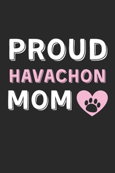 Paperback Proud Havachon Mom: Lined Journal, 120 Pages, 6 x 9, Havachon Dog Mom Gift Idea, Black Matte Finish (Proud Havachon Mom Journal) Book