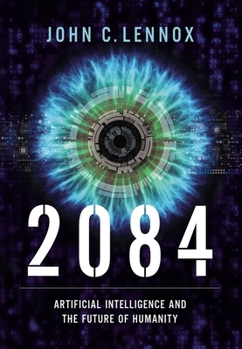 Hardcover 2084: Artificial Intelligence and the Future of Humanity Book