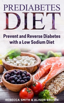 Paperback Prediabetes Diet: 2 Books in 1. Prevent and Reverse Diabetes with a Low Sodium Diet Book