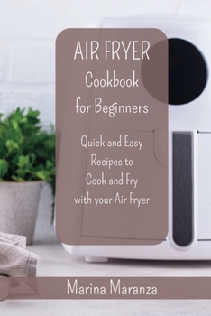 Paperback AIR FRYER Cookbook for Beginners: Quick and Easy Recipes to Cook and Fry with your Air Fryer Book