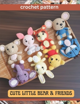 Paperback Cute Little Bear & Friend Crochet Pattern: Amigurumi Activity Project Book for All Levels with Image and Instruction Animals Bear Pig Kangaroo Mouse T Book