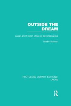 Paperback Outside the Dream (RLE: Lacan): Lacan and French Styles of Psychoanalysis Book